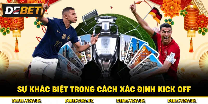 Sự khác biệt trong cách xác định kick off